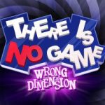 这里没有游戏：错误维度 / There Is No Game: Wrong Dimension 