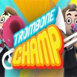 长号冠军/Trombone Champ(v1.21版)