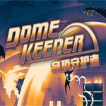 穹顶守护者/Dome Keeper（v4.0.0)