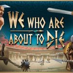 我们这些即将死去的人/We Who Are About To Die（v0.17HF版）