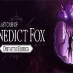 本尼迪克特福克斯的最后一案 决定版/The Last Case of Benedict Fox Definitive Edition