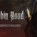 罗宾汉：舍伍德建造者/Robin Hood Sherwood Builders