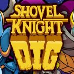 铲子骑士挖掘/Shovel Knight Dig