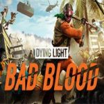 消逝的光芒：邪恶之血/Dying Light:Bad Blood(v3688035_0.3.3版)