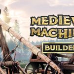 中世纪机器制造者 v1.0.0（Medieval Machines Builder）免安装中文版